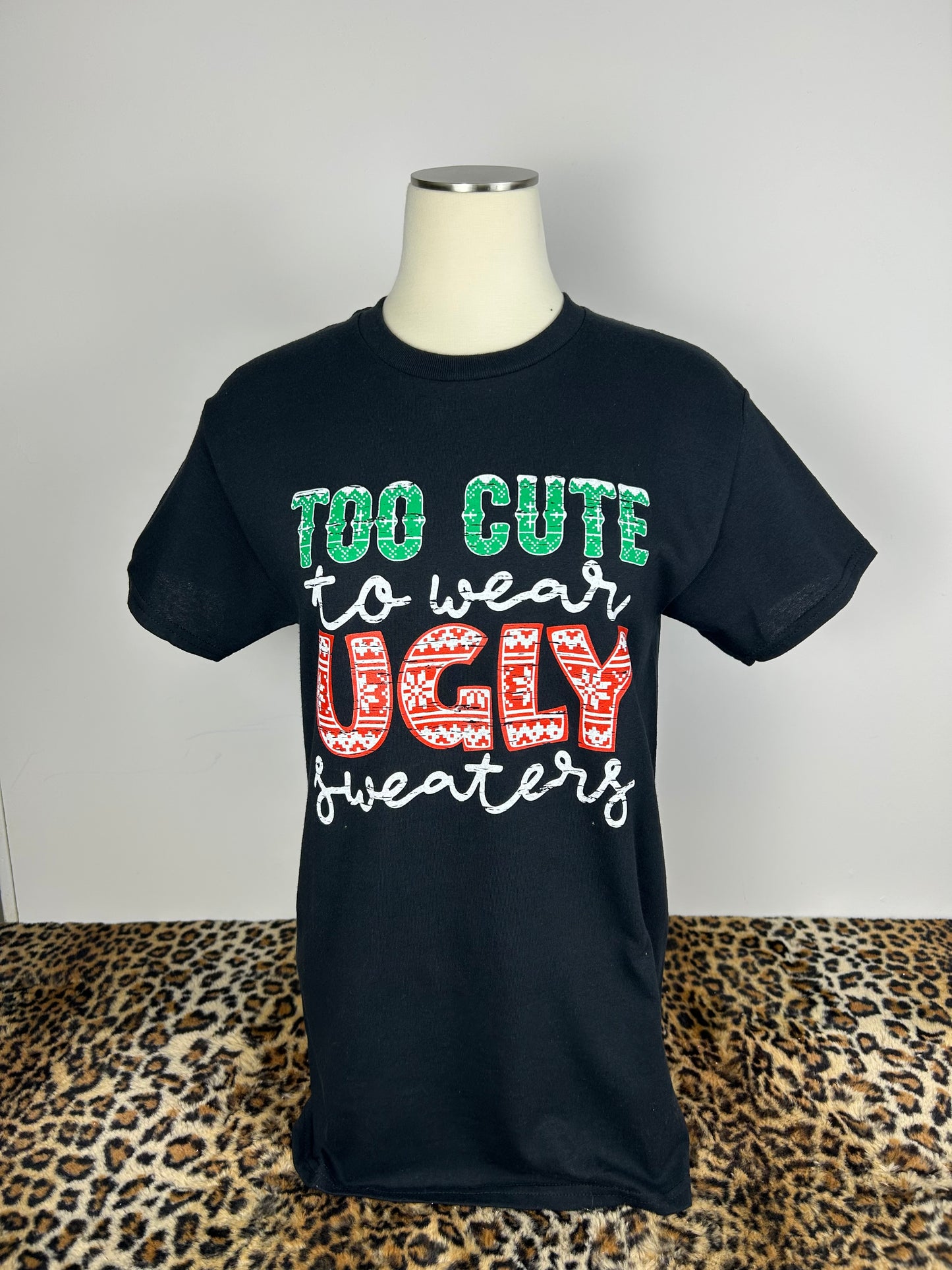 Too Cute To Wear Ugly Sweaters T-shirt