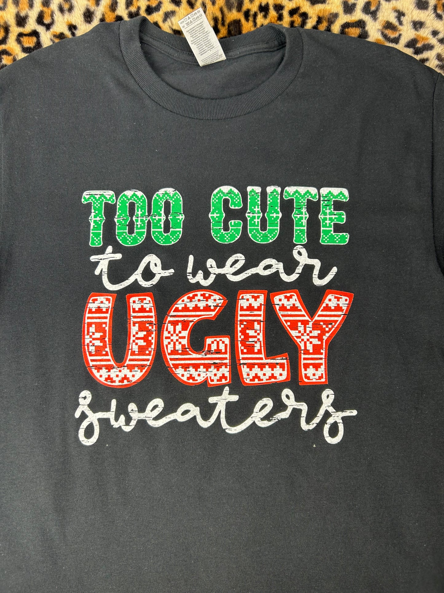 Too Cute To Wear Ugly Sweaters T-shirt